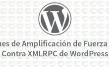 Ataques de Amplificación de Fuerza Bruta Contra XMLRPC de WordPress